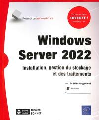 Windows server 2022 : installation, gestion du stockage et des traitements