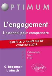 L'engagement : l'essentiel pour comprendre : méthodologie, cours et sujets, entrée en 2e année des IEP, concours 2014