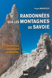 Randonnées sur les montagnes de Savoie : 75 itinéraires classiques et insolites : Massif des Bauges, Aravis, Chartreuse, Belledonne, Lauzière...