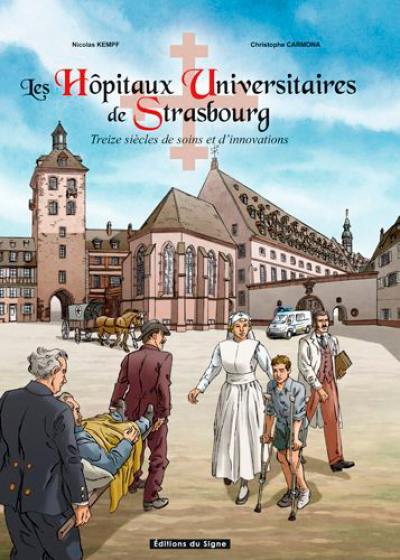 Les hôpitaux universitaires de Strasbourg : treize siècles de soins et d'innovations