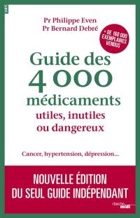 Guide des 4.000 médicaments utiles, inutiles ou dangereux : cancer, hypertension, dépression...