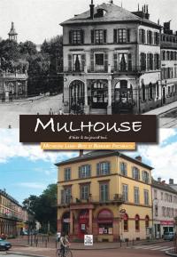 Mulhouse : d'hier à aujourd'hui