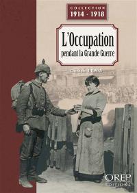 L'Occupation pendant la Grande Guerre