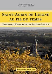 Saint-Aubin de Luigné au fil du temps : histoires et paysages de la Perle du Layon