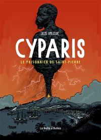 Cyparis : le prisonnier de Saint-Pierre