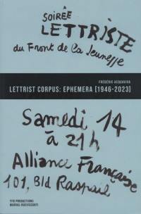 Lettrist corpus : ephemera (1946-2023) : tracts, affiches, invitations, manifestes, insultes. Lettrist corpus : ephemera (1946-2023) : flyers, posters, invites, manifestos, insults