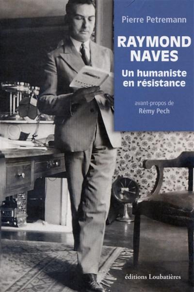 Raymond Naves : un humaniste en résistance