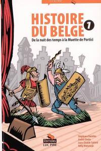 Histoire du Belge : à l'usage de tous, présents et à venir, par la méthode amusante du texte et de l'image. Vol. 1. De la nuit des temps à la Muette de Portici