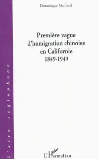 Première vague d'immigration chinoise en Californie : 1849-1949