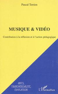 Contribution à la réflexion et à l'action pédagogique. Vol. 1. Musique & vidéo