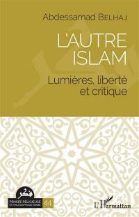 L'autre islam : lumières, liberté et critique