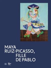Maya Ruiz-Picasso, fille de Pablo : exposition, Paris, Musée Picasso, du 19 avril 2022 au 1er janvier 2023