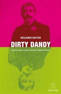 Dirty dandy : quand Jean Lorrain ébranle Marcel Proust