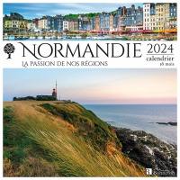 Normandie : la passion de nos régions : 2024, calendrier 16 mois