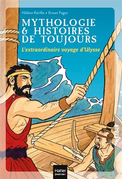 Mythologie & histoires de toujours. Vol. 8. L'extraordinaire voyage d'Ulysse
