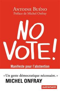 No vote ! : manifeste pour l'abstention