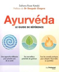 Ayurvéda, le guide de référence
