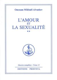 Oeuvres complètes. Vol. 15. L'amour et la sexualité. Vol. 2