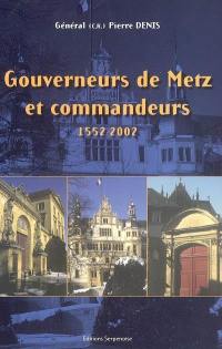 Gouverneurs de Metz et commandeurs : 1552-2002