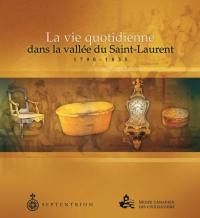 La Vie quotidienne dans la vallée du Saint-Laurent, 1790-1835