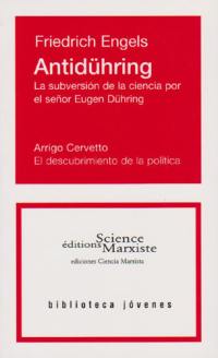 Antidühring : la subversion de la ciencia por le senor Eugen Dühring. El descubrimiento de la politica