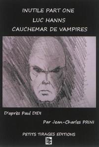 Inutile part one : Luc Hanns, cauchemar de vampires
