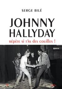 Johnny Hallyday : répète si t'as des couilles
