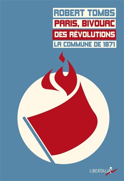 Paris, bivouac des révolutions : la Commune de 1871