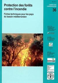 Protection des forêts contre l'incendie : fiches techniques pour les pays du bassin méditerranéen