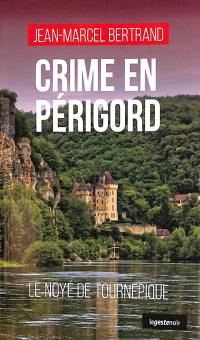 Le noyé de Tournepique : crime en Périgord