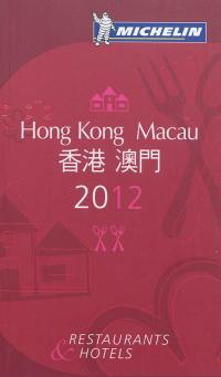 Hong Kong, Macau 2012 : restaurants & hotels