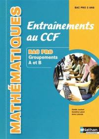 Mathématiques : entraînements au CCF : bac pro 3 ans, groupements A et B
