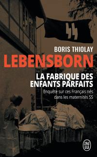 Lebensborn : la fabrique des enfants parfaits : ces Français nés dans les maternités SS