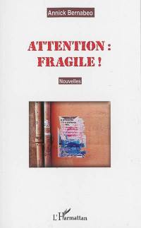 Attention : fragile !