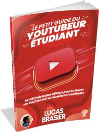 Le petit guide du youtubeur étudiant : la méthode la plus efficace pour se lancer sur YouTube tout en réussissant ses études