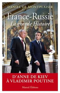 France-Russie, la grande histoire : d'Anne de Kiev à Vladimir Poutine