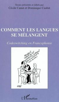 Comment les langues se mélangent : codeswitching en francophonie