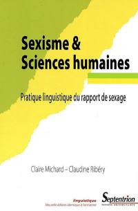 Sexisme & sciences humaines : pratique linguistique du rapport de sexage