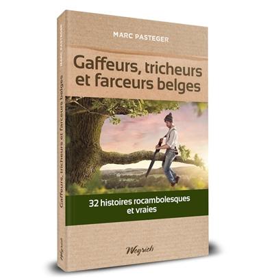 Gaffeurs, tricheurs et farceurs belges : 32 histoires rocambolesques et vraies