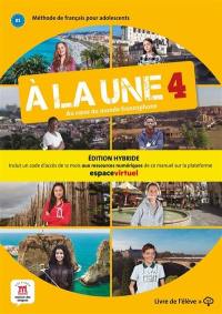 A la une 4, au coeur du monde francophone : méthode de français pour adolescents,  B1 : livre de l'élève + MP3, édition hybride
