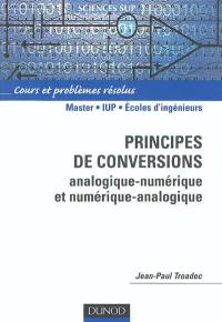 Principes de conversions : analogique-numérique et numérique-analogique : cours, exercices et problèmes résolus