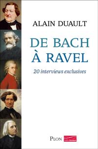 De Bach à Ravel : 20 interviews exclusives