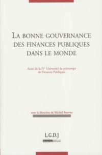 La bonne gouvernance des finances publiques dans le monde : actes de la IVe Université de printemps de finances publiques