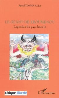 Le géant de Kroumenou : légendes du Pays baoulé