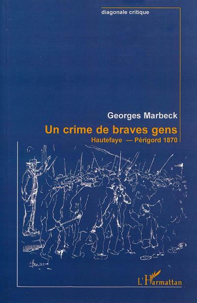 Un crime de braves gens : Hautefaye, Périgord 1870