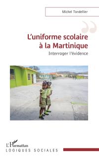 L'uniforme scolaire à la Martinique : interroger l'évidence