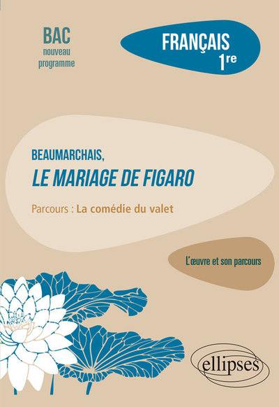Beaumarchais, Le mariage de Figaro : parcours la comédie du valet : français 1re, bac nouveau programme