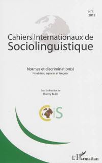 Cahiers internationaux de sociolinguistique, n° 4. Normes et discrimination(s) : frontières, espaces et langues