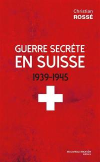 Guerre secrète en Suisse : 1939-1945