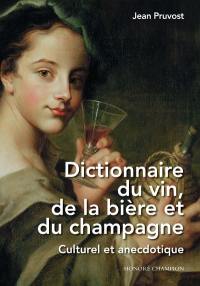 Dictionnaire du vin, de la bière et du champagne : culturel et anecdotique